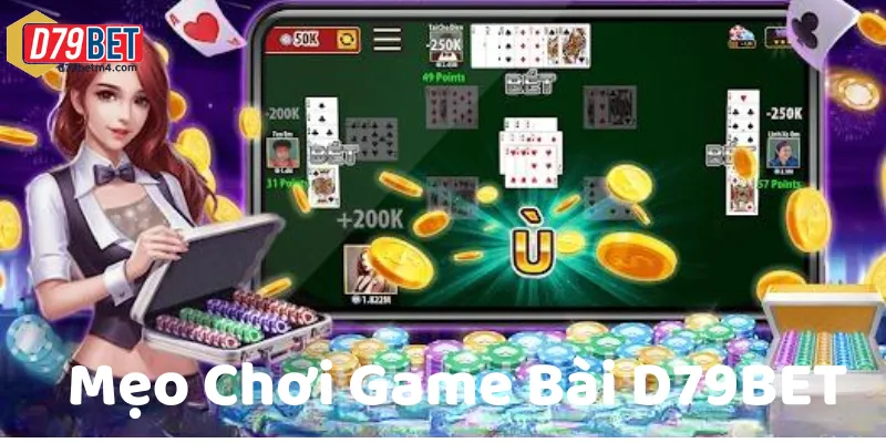 Game Bài D79bet - Sảnh Đánh Bài Bậc Nhất Hiện Nay Chiến thuật và mẹo chơi khi chơi game bài D79bet