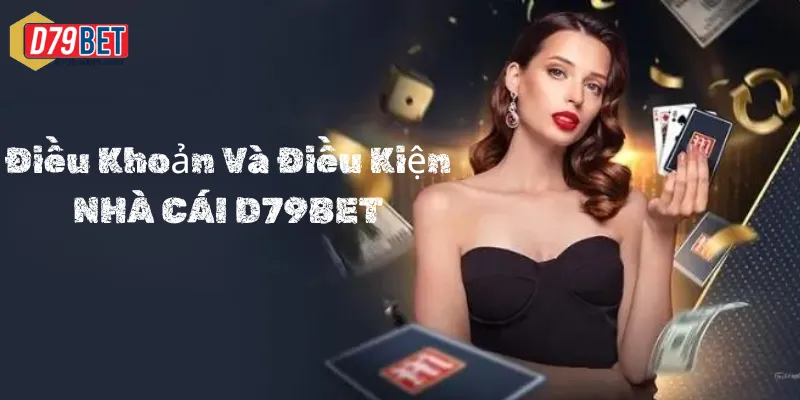 Điều Khoản Và Điều Kiện D79bet - Người Chơi Không Được Bỏ Qua Mục đích thiết lập điều khoản và điều kiện D79bet là gì: