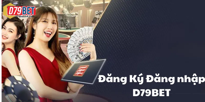 Hướng Dẫn Chi Tiết Cách Đăng Ký Đăng Nhập D79bet Cho Tân Thủ Những lý do đăng ký đăng nhập D79bet